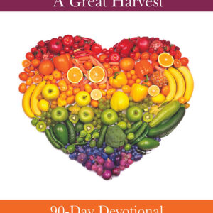 Daily Seeds Produce a Great Harvest 90 Day Devotional
